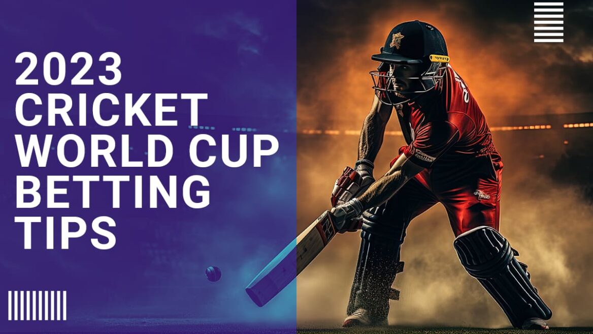 2023 Cricket World Cup betting tips