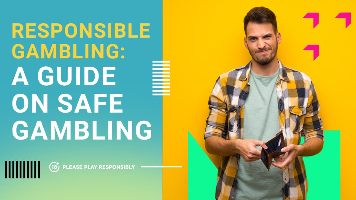 Responsible Gambling: A Guide on Safe Gambling