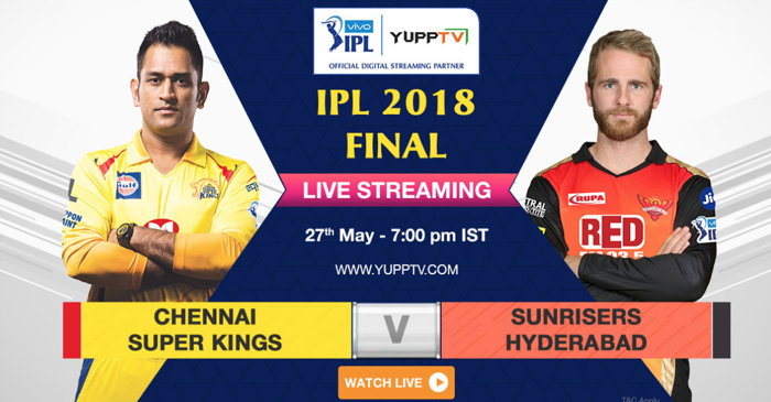 The Final Battle: CSK and SRH fight it out for the IPL 2018 Trophy