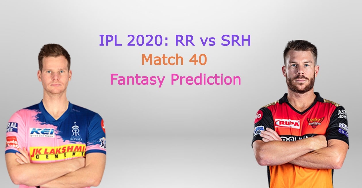 IPL 2020, Match 40: Rajasthan Royals vs Sunrisers Hyderabad – Fantasy Tips, Playing XI & Pitch Report
