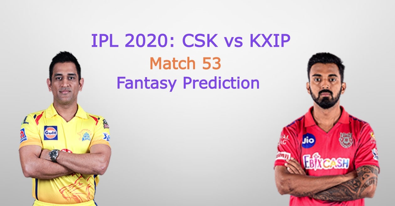 IPL 2020, Match 53: Chennai Super Kings vs Kings XI Punjab – Fantasy Cricket Tips, Playing XI & Pitch Report