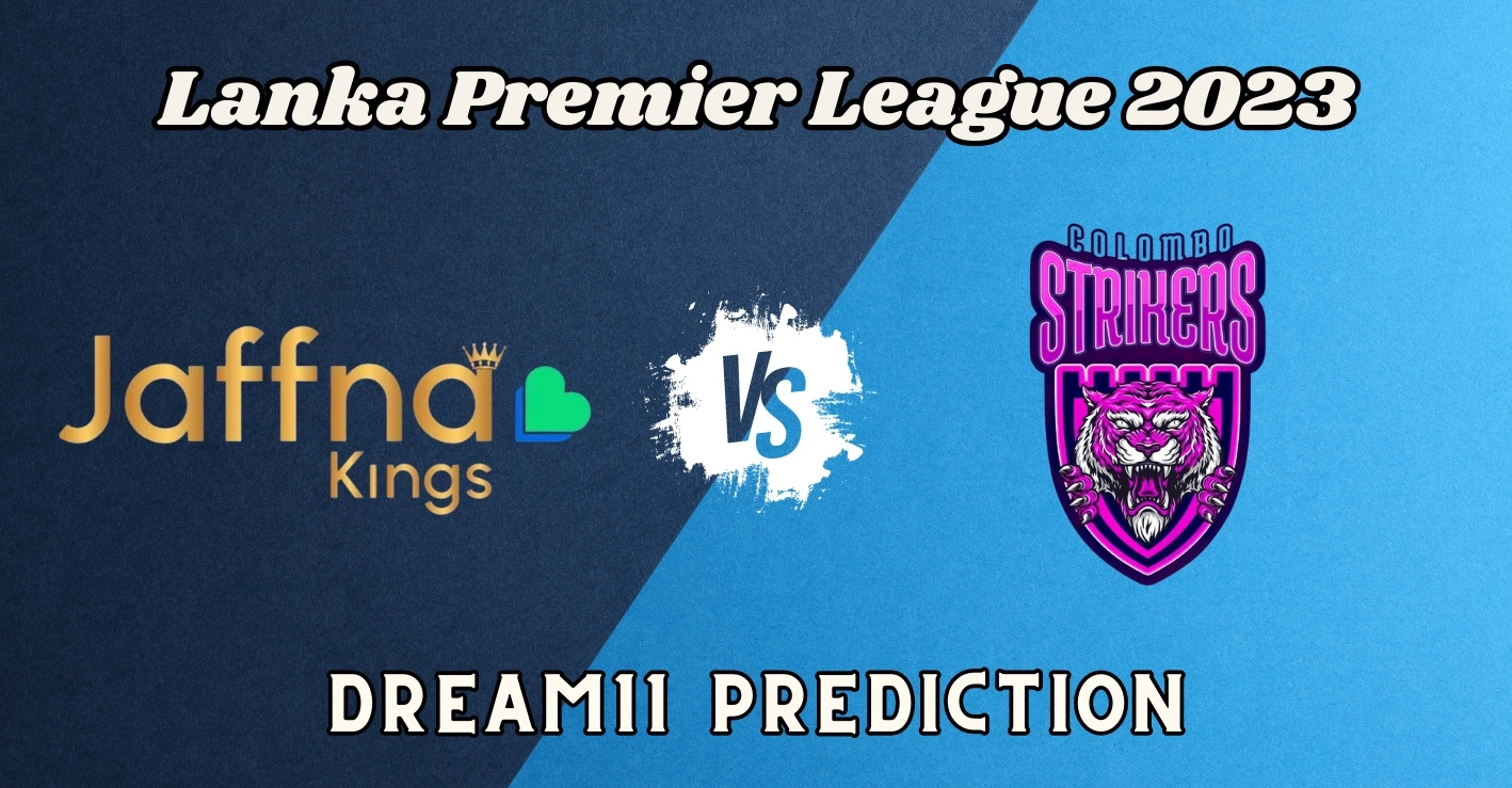 LPL 2023, JK vs CS Match Prediction, Dream11 Team, Fantasy Tips and Pitch Report Lanka Premier League 2023 Cricket Times
