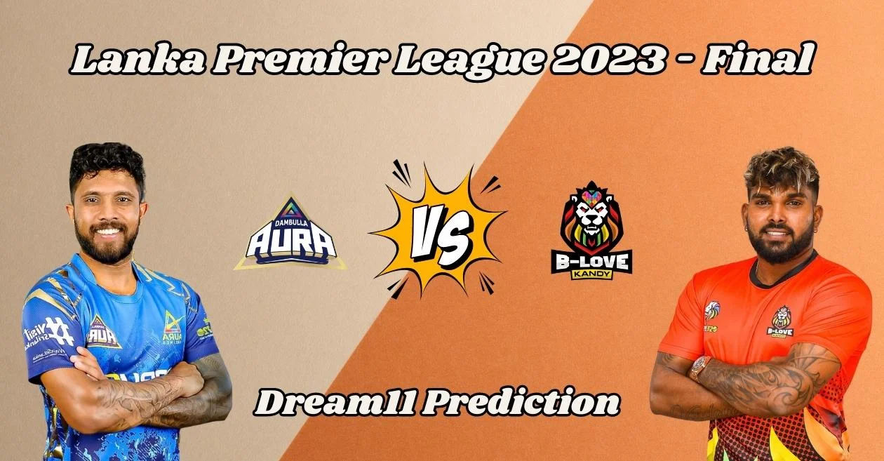 LPL 2023 Final, DA vs BLK Match Prediction, Dream11 Team, Fantasy Tips and Pitch Report Lanka Premier League 2023 Cricket Times