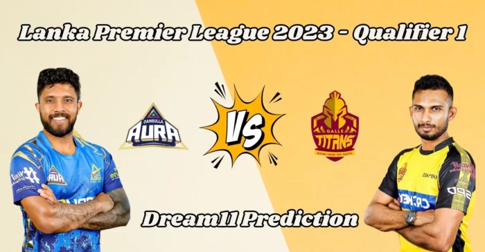 LPL 2023 Qualifier 1, DA vs GT: Match Prediction, Dream11 Team, Fantasy Tips & Pitch Report | Lanka Premier League 2023