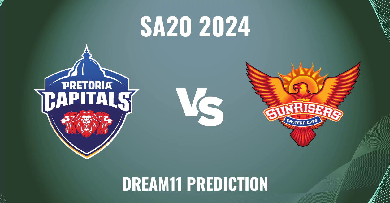 SA20 2024, PRC vs SUNE: Match Prediction, Dream11 Team, Fantasy Tips & Pitch Report | Pretoria Capitals vs Sunrisers Eastern Cape