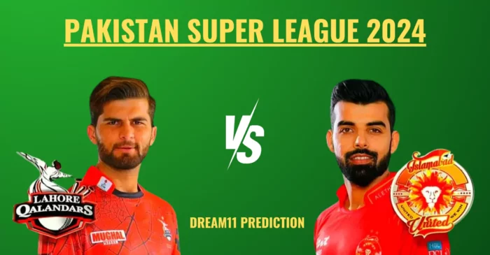 PSL 2024, LAH vs ISL: Match Prediction, Dream11 Team, Fantasy Tips & Pitch Report | Lahore Qalandars vs Islamabad United