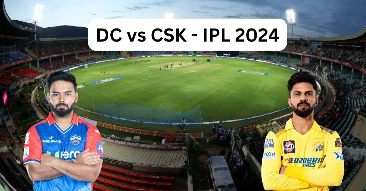 DC vs CSK - IPL 2024