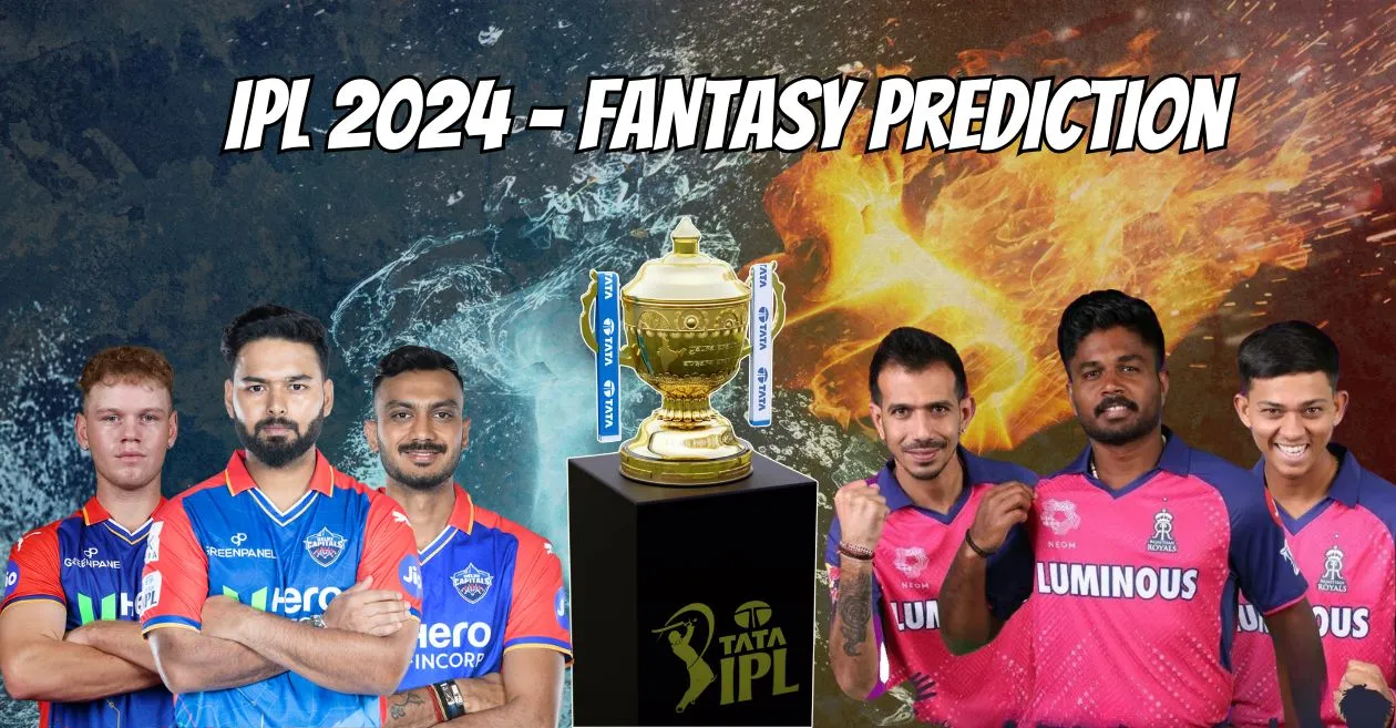 IPL 2024, DC vs RR My11Circle Prediction, Dream11 Team, Fantasy Tips