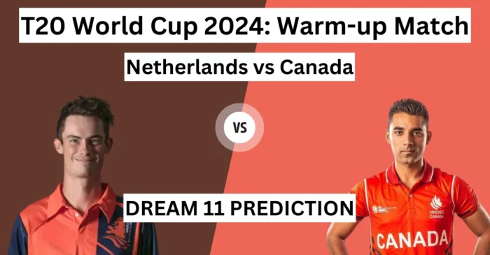 NED vs CAN, T20 World Cup Warm-up Match Prediction, Dream11 Team, Fantasy Tips & Pitch Report | Netherlands vs Canada 2024