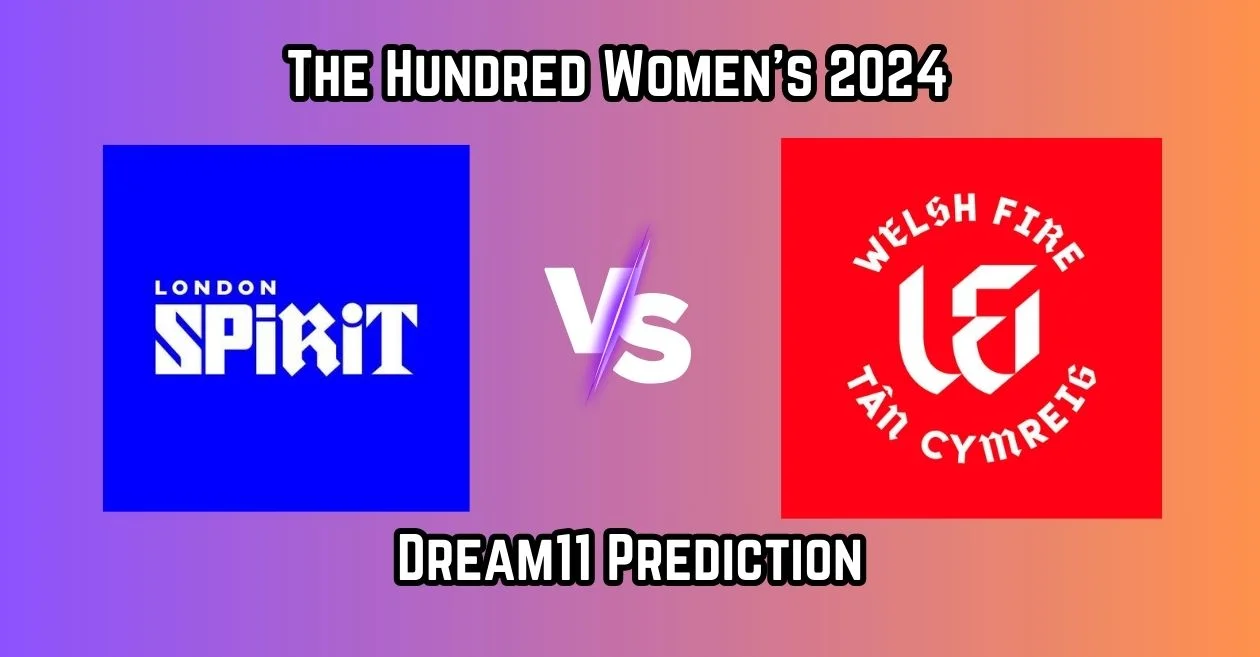 LNS-W vs WEF-W, The Hundred Women’s 2024: Match Prediction, Dream11 Team, Fantasy Tips & Pitch Report | London Spirit vs Welsh Fire