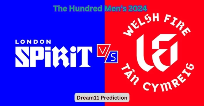 LNS vs WEF, The Hundred Men’s 2024: Match Prediction, Dream11 Team, Fantasy Tips and Pitch Report | London Spirit vs Welsh Fire