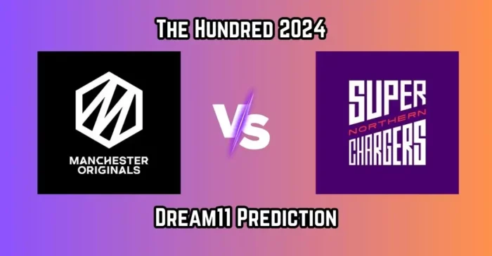 MNR vs NOS, The Hundred Men’s 2024: Match Prediction, Dream11 Team, Fantasy Tips & Pitch Report | Manchester Originals vs Northern Superchargers