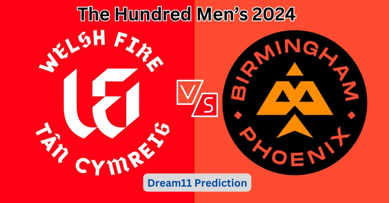 WEF vs BPH, The Hundred Men’s 2024: Match Prediction, Dream11 Team, Fantasy Tips and Pitch Report | Welsh Fire vs Birmingham Phoenix