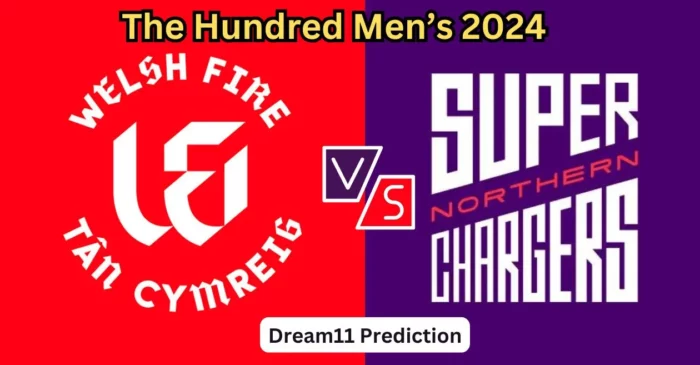 WEF vs NOS, The Hundred Men’s 2024: Match Prediction, Dream11 Team, Fantasy Tips and Pitch Report | Welsh Fire vs Northern Superchargers