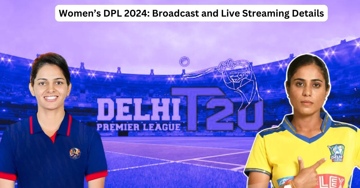 Women’s Delhi Premier League (DPL) T20 2024 Schedule: Date, Match Time, Broadcast & Live Streaming details