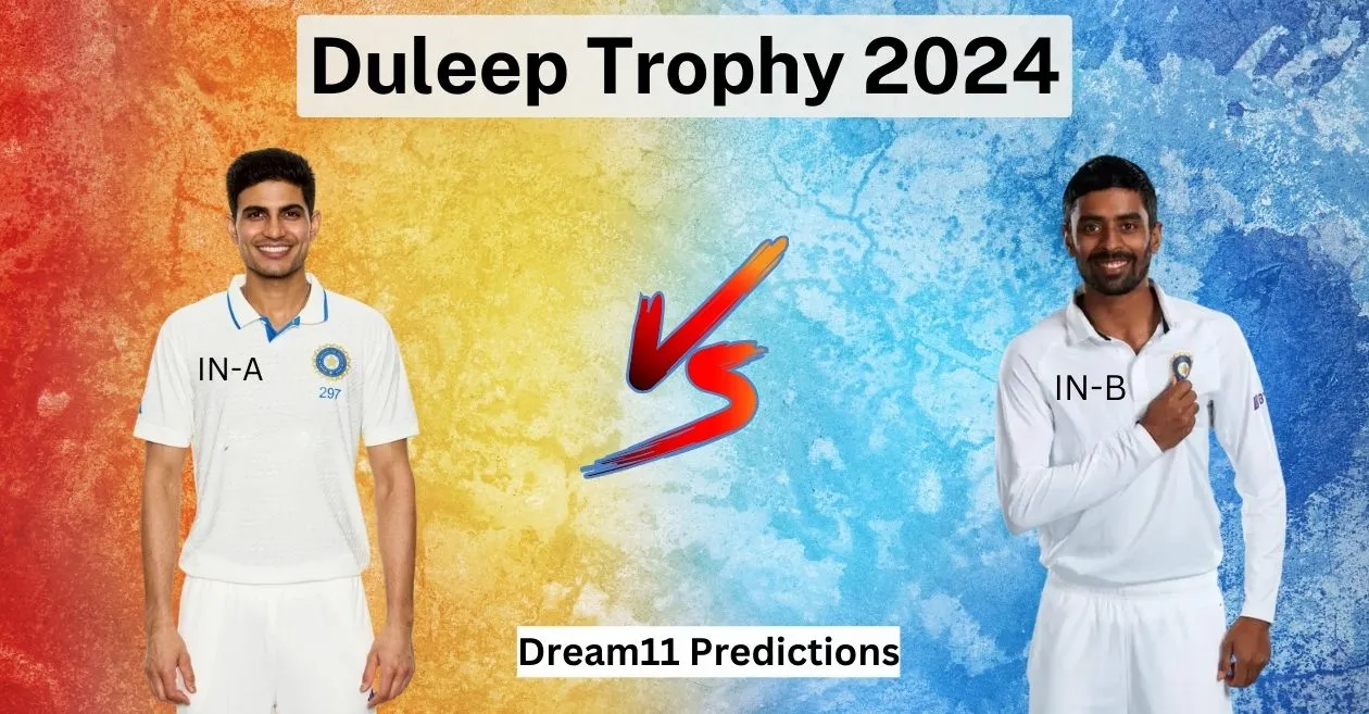 IN-A vs IN-B, Duleep Trophy 2024: Match Prediction, Dream11 Team, Fantasy Tips & Pitch Report | India A vs India B