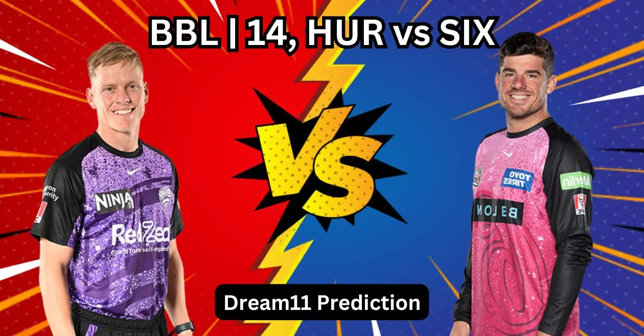 HUR vs SIX, BBL | 14: Match Prediction, Dream11 Team, Fantasy Cricket Tips & Pitch Report | Hobart Hurricanes vs Sydney Sixers