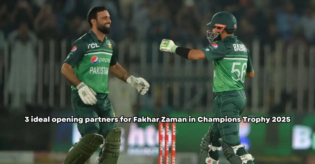 3 players who can open with Fakhar Zaman for Pakistan in Champions Trophy 2025