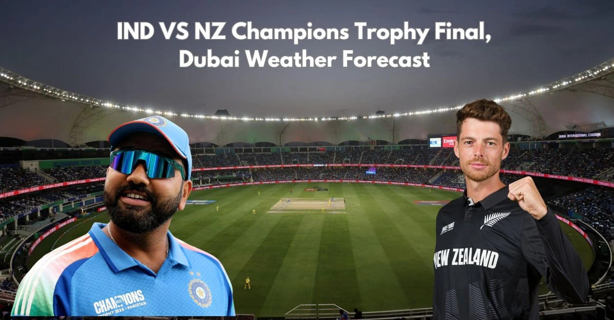 IND vs NZ: Dubai Weather Forecast for the India vs New Zealand | Champions Trophy 2025 Final