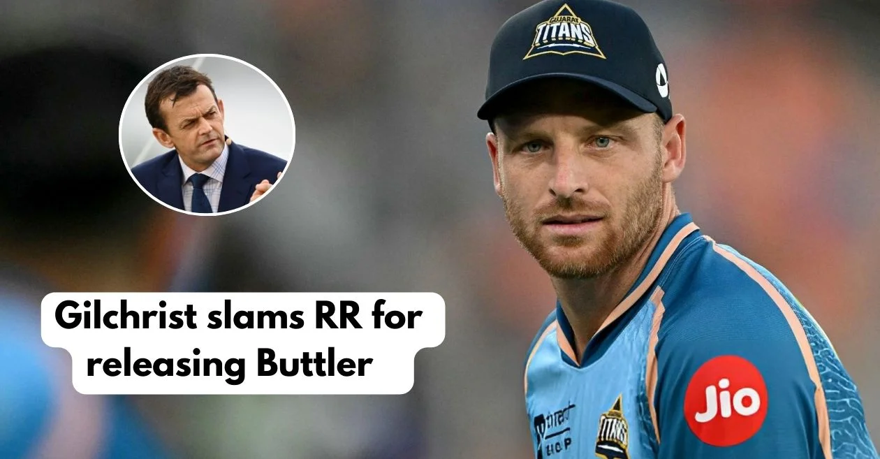 IPL 2025: Adam Gilchrist explains why releasing Jos Buttler was a big mistake by Rajasthan Royals