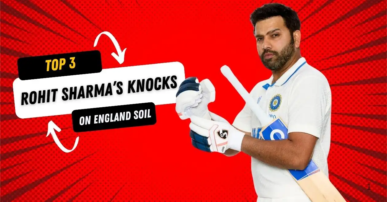 Top 3 knocks played by Rohit Sharma on England soil