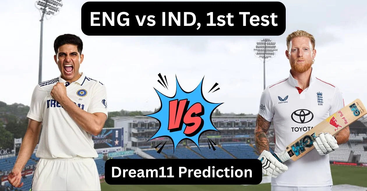 ENG vs IND 2025, 1st Test: Match Prediction, Dream11 Team, Fantasy Tips and Pitch Report | England vs India