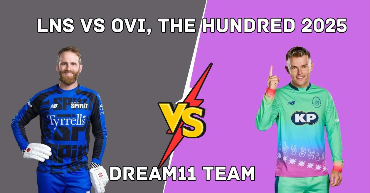LNS vs OVI, The Hundred 2025: Match Prediction, Dream11 Team, Fantasy Tips and Pitch Report | London Spirit vs Oval Invincibles