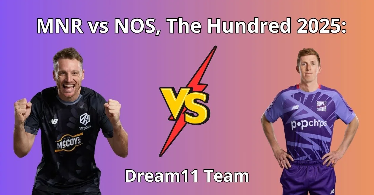 MNR vs NOS, The Hundred 2025: Match Prediction, Dream11 Team, Fantasy Tips and Pitch Report | Manchester Originals vs Northern Superchargers