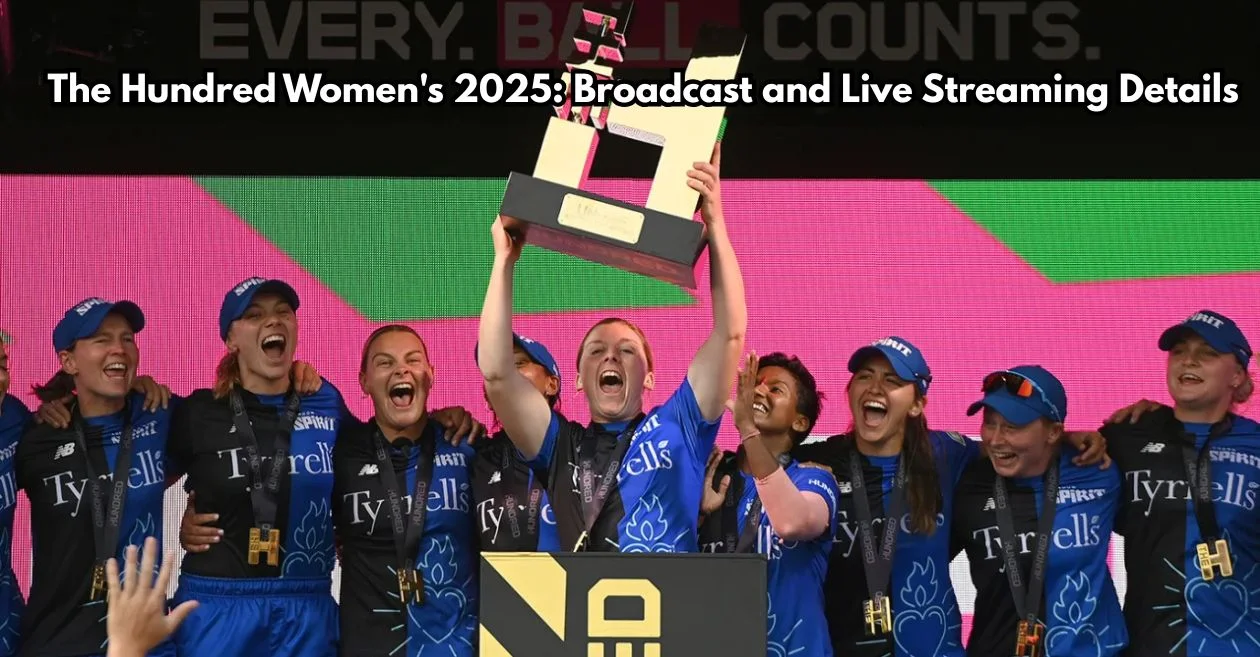 The Hundred Women’s 2025: Broadcast and Live Streaming Details – When and where to watch in India, Australia, USA, UK, New Zealand & other countries