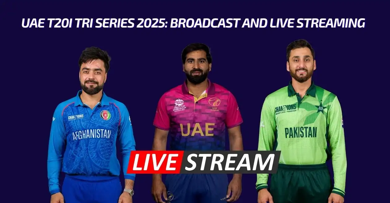 UAE T20I Tri-Series 2025: Broadcast, Live Streaming – When and where to watch in India, US, UK, Pakistan & other countries